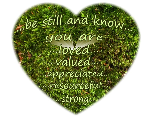 be still and know you are loved valued appreciative on moss
